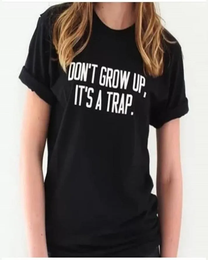 Black DonT Growup ItS A Trap Printed T-Shirt For Women
